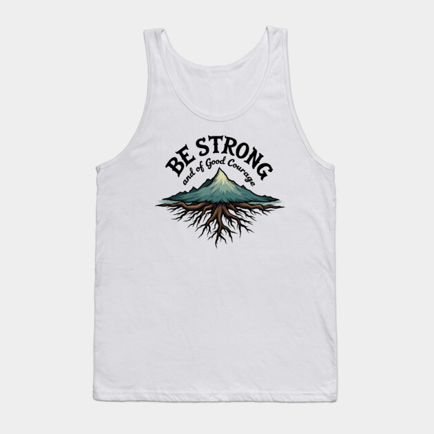 Be Strong and of Good Courage Christian Design Tree Roots Tank Top by Rox