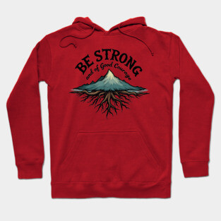 Be Strong and of Good Courage Christian Design Tree Roots Hoodie