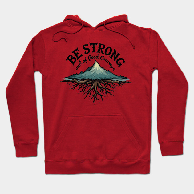 Be Strong and of Good Courage Christian Design Tree Roots Hoodie by Rox