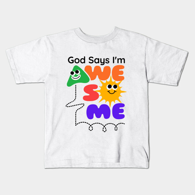 God Says I'm Awesome: A Colorful Journey of Faith for Kids Kids T-Shirt by Rox