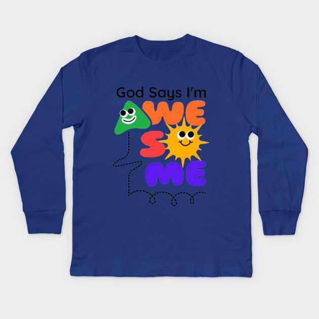 God Says I'm Awesome: A Colorful Journey of Faith for Kids Kids Long Sleeve T-Shirt by Rox