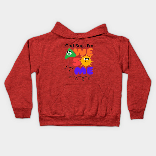 God Says I'm Awesome: A Colorful Journey of Faith for Kids Kids Hoodie by Rox