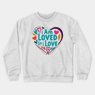 Christian Love Design - I Am Loved So I Love Crewneck Sweatshirt