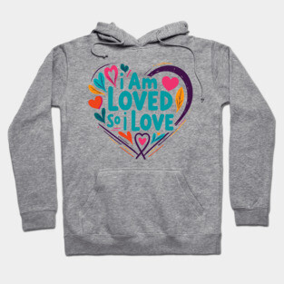 Christian Love Design - I Am Loved So I Love Hoodie