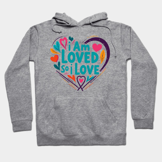 Christian Love Design - I Am Loved So I Love Hoodie by Rox