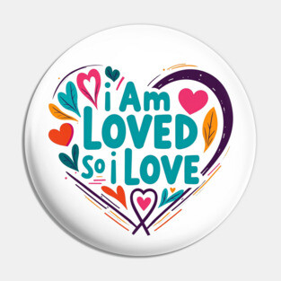 Christian Love Design - I Am Loved So I Love Pin