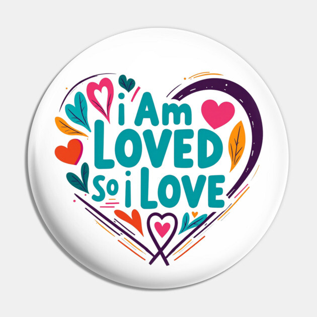Christian Love Design - I Am Loved So I Love Pin by Rox