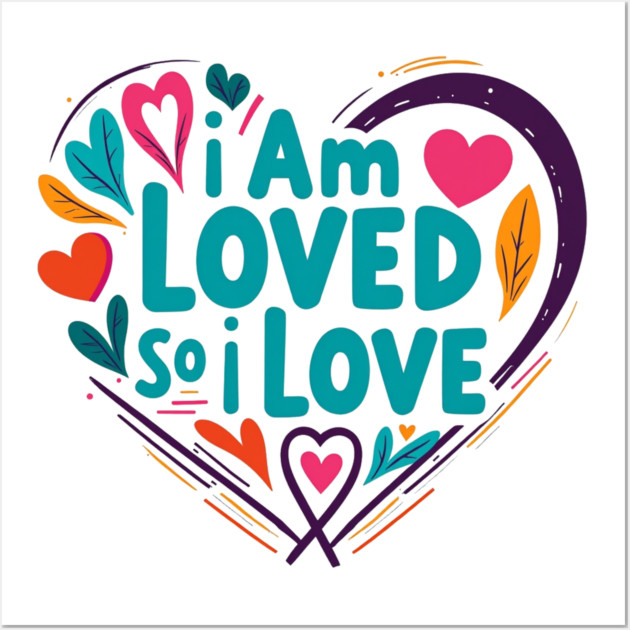 Christian Love Design - I Am Loved So I Love Wall Art by Rox