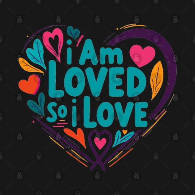 Christian Love Design - I Am Loved So I Love by Rox