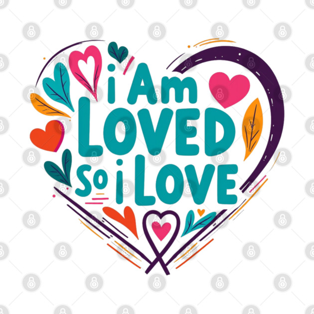 Christian Love Design - I Am Loved So I Love by Rox