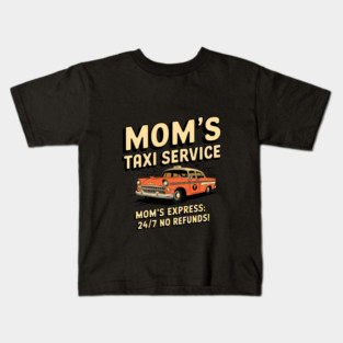 Mom’s Taxi – Non-Stop Service Kids T-Shirt