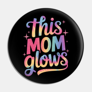 This mom glows Happy Mothers Day tie dye mom colors 80's Pin