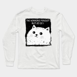 The Horrors Persist But So Do I funny cat illustration Long Sleeve T-Shirt