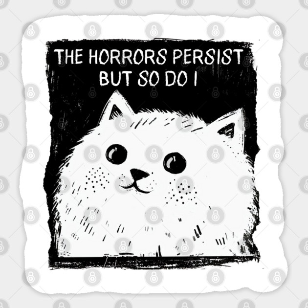 The Horrors Persist But So Do I funny cat illustration Sticker by Luxinda