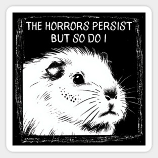Guinea Pig "The Horrors Persist But So Do I" funny design Magnet