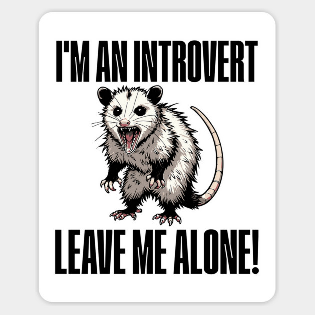 Funny Feral Hissing Possum I'm An Introvert design Magnet by Luxinda