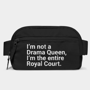 I'm Not a Drama Queen, I'm the Entire Royal Court Funny Quote Bag