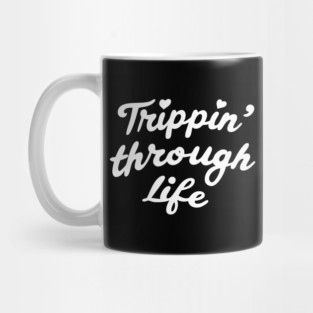 Trippin' Through Life Mug