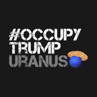 #OccupyTrumpUranus T-Shirt