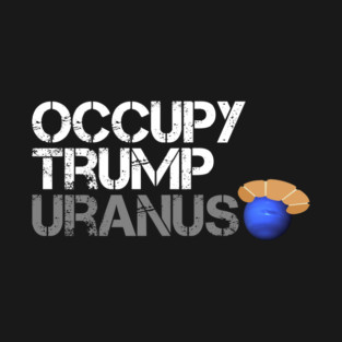 Occupy Trump Uranus T-Shirt