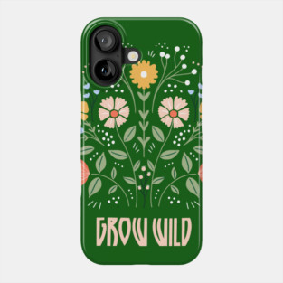 Grow wild Phone Case