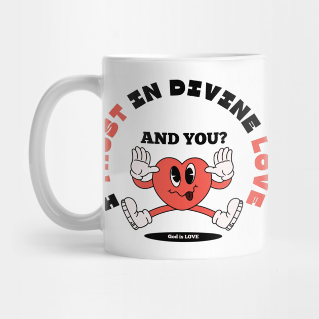 Divine Love Trust Christian Design - Faith in God's Love by Rox