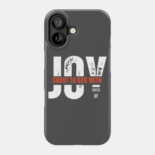Shout to God with Cries of Joy Christian Faith Design Phone Case