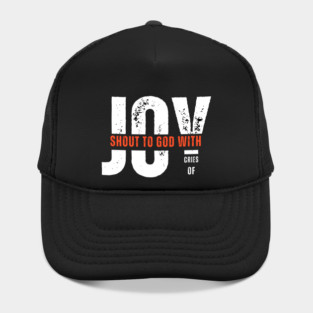 Shout to God with Cries of Joy Christian Faith Design Hat