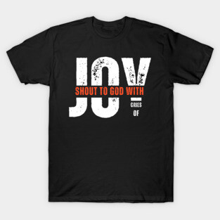 Shout to God with Cries of Joy Christian Faith Design T-Shirt