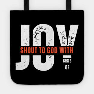 Shout to God with Cries of Joy Christian Faith Design Tote