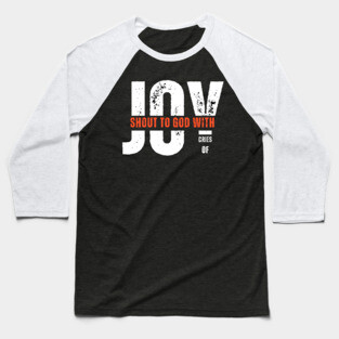 Shout to God with Cries of Joy Christian Faith Design Baseball T-Shirt