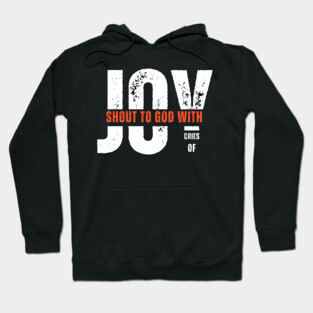 Shout to God with Cries of Joy Christian Faith Design Hoodie