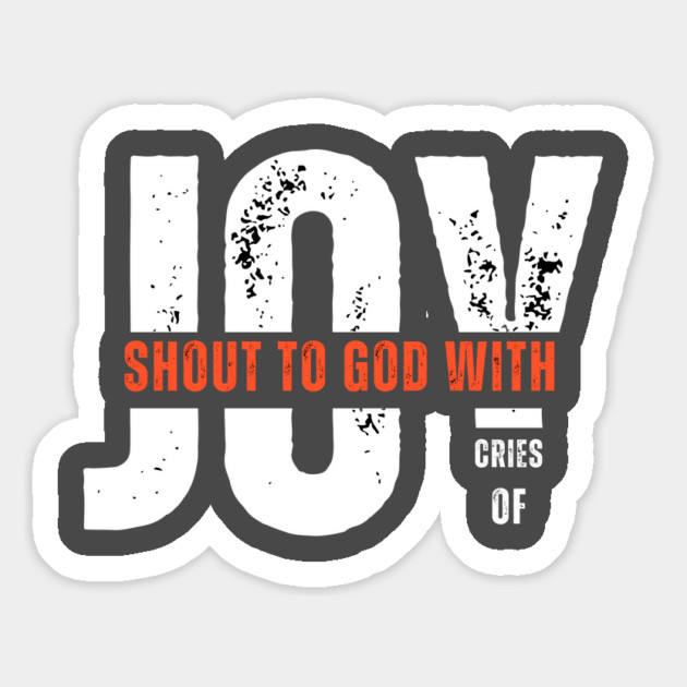 Shout to God with Cries of Joy Christian Faith Design Magnet by Rox