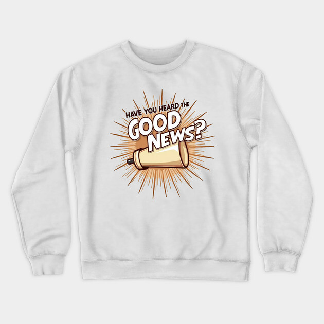 Christian Evangelism Design -  Megaphone Graphic Crewneck Sweatshirt by Rox