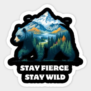Stay Fierce Stay Wild Sticker
