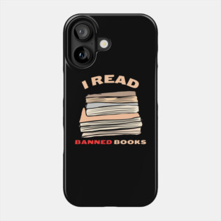 I Read Banned Books Phone Case