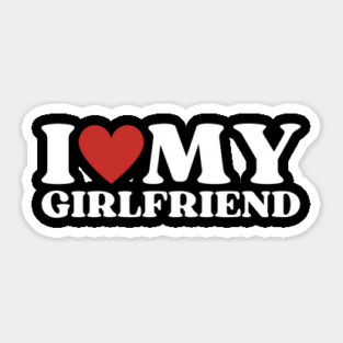 I Love My Girlfriend Sticker