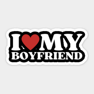 I Love My Boyfriend Sticker
