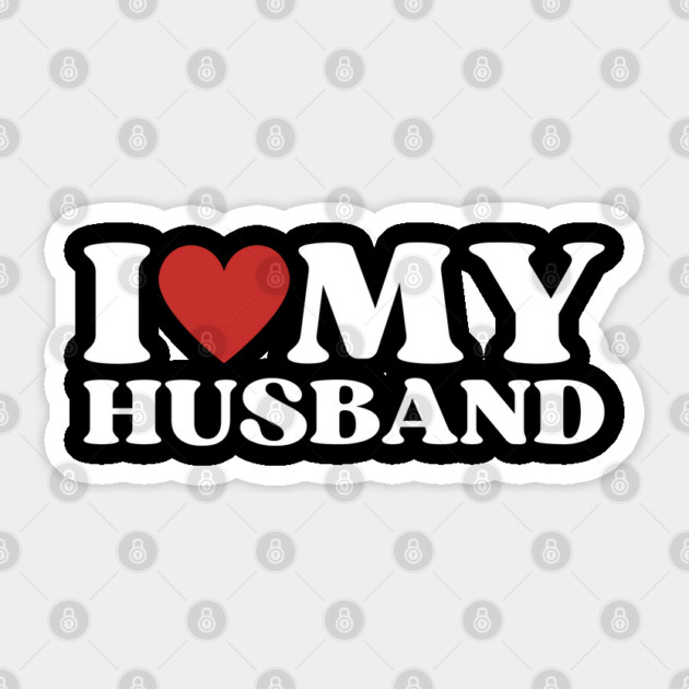 I Love My Husband Sticker by Creatifly Graphic Tees