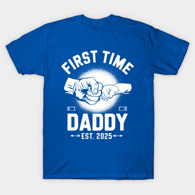 First Time Daddy – Est. 2025 T-Shirt by Kimmie Marie