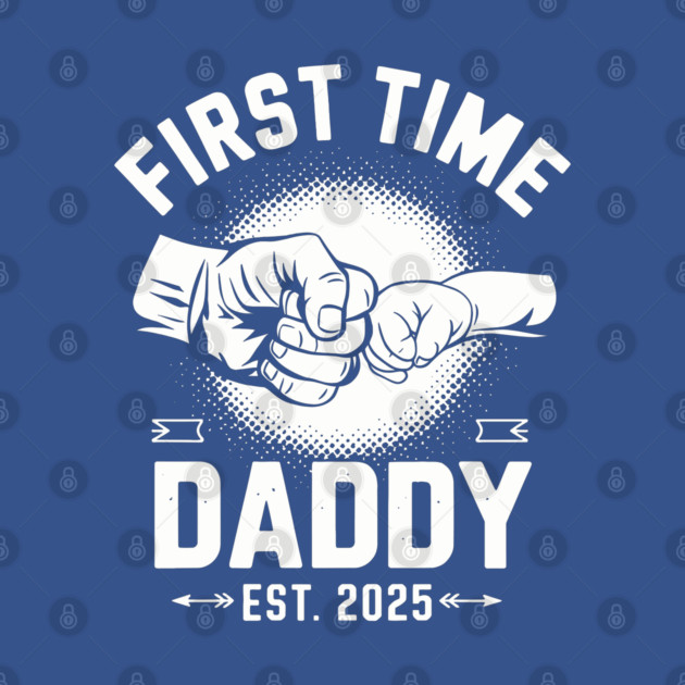 First Time Daddy – Est. 2025 by Kimmie Marie