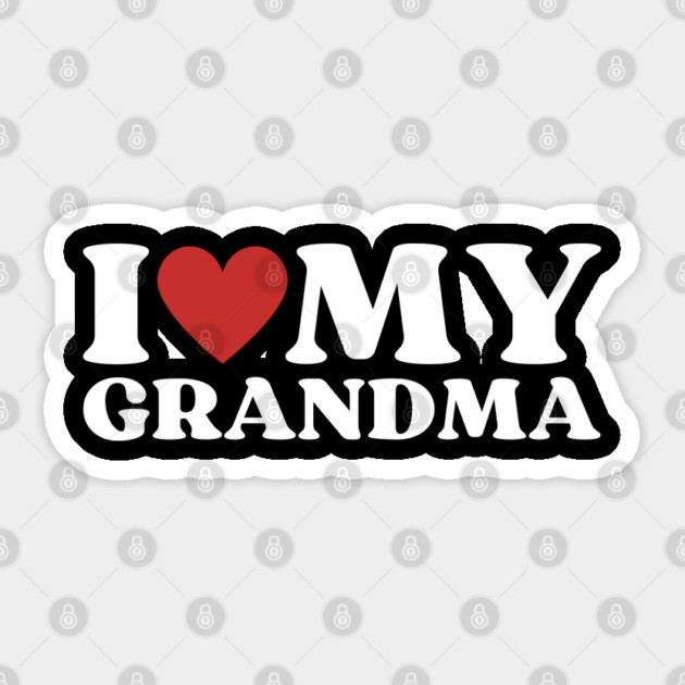 I Love My Grandma Sticker by Creatifly Graphic Tees