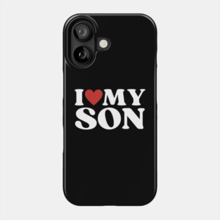 I Love My Son Phone Case