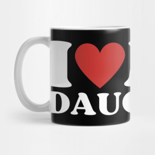 I Love My Daughter Mug