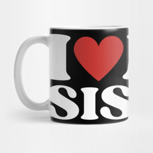 I Love My Sister Mug