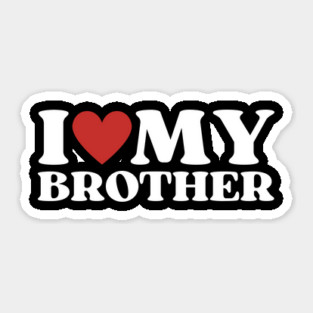 I Love My Brother Sticker