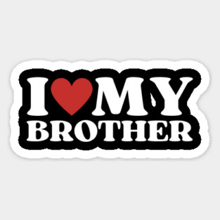 I Love My Brother Magnet