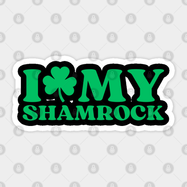 I Love My Shamrock Sticker by Creatifly Graphic Tees