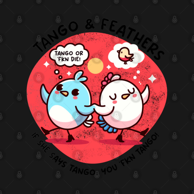 TANGO & FEATHERS by Fabrik