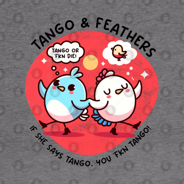 TANGO & FEATHERS by Fabrik